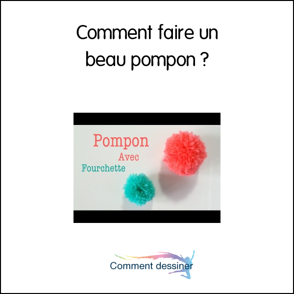 Comment faire un beau pompon